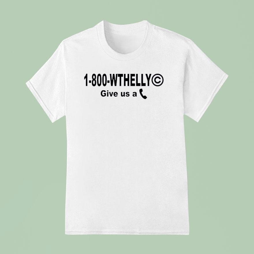 Wthelly Give Us A Phone T Shirt