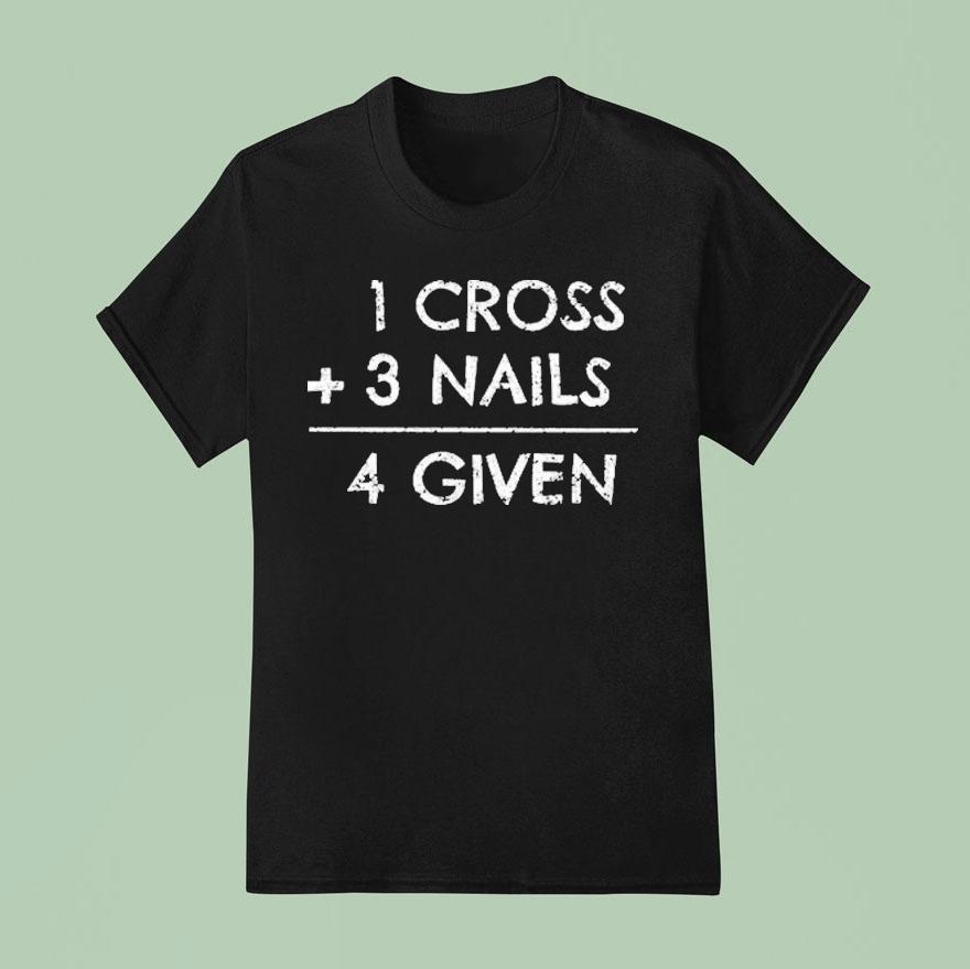 Cross Nails Given T Shirt