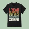 Year Months Days Sober T Shirt