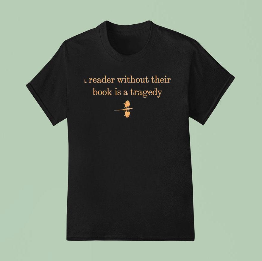 A Reader Without Their Book Is Tragedy Book Reading Dragon T Shirt