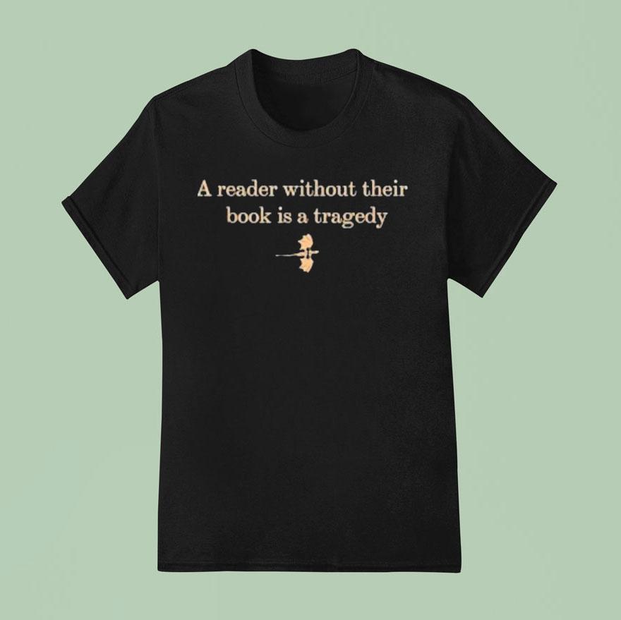 A Reader Without Their Book Is Tragedy Dragon T Shirt