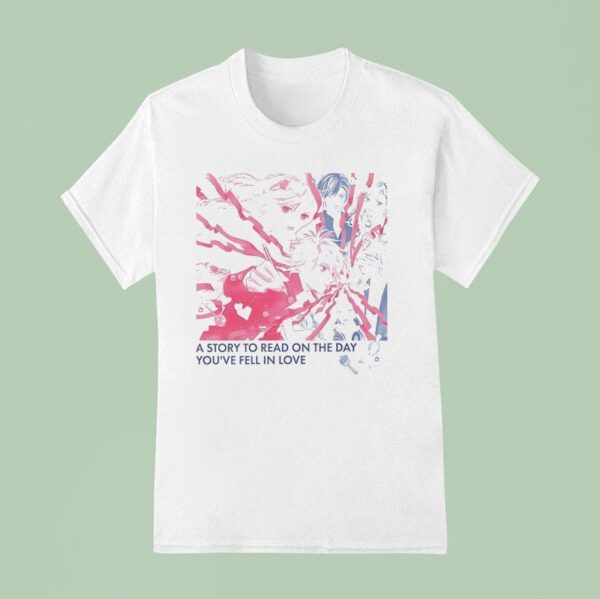 A Story To Read On The Day You Re Fell In Love Anime T Shirt