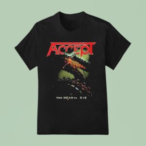 Accept Too Mean To Die T Shirt
