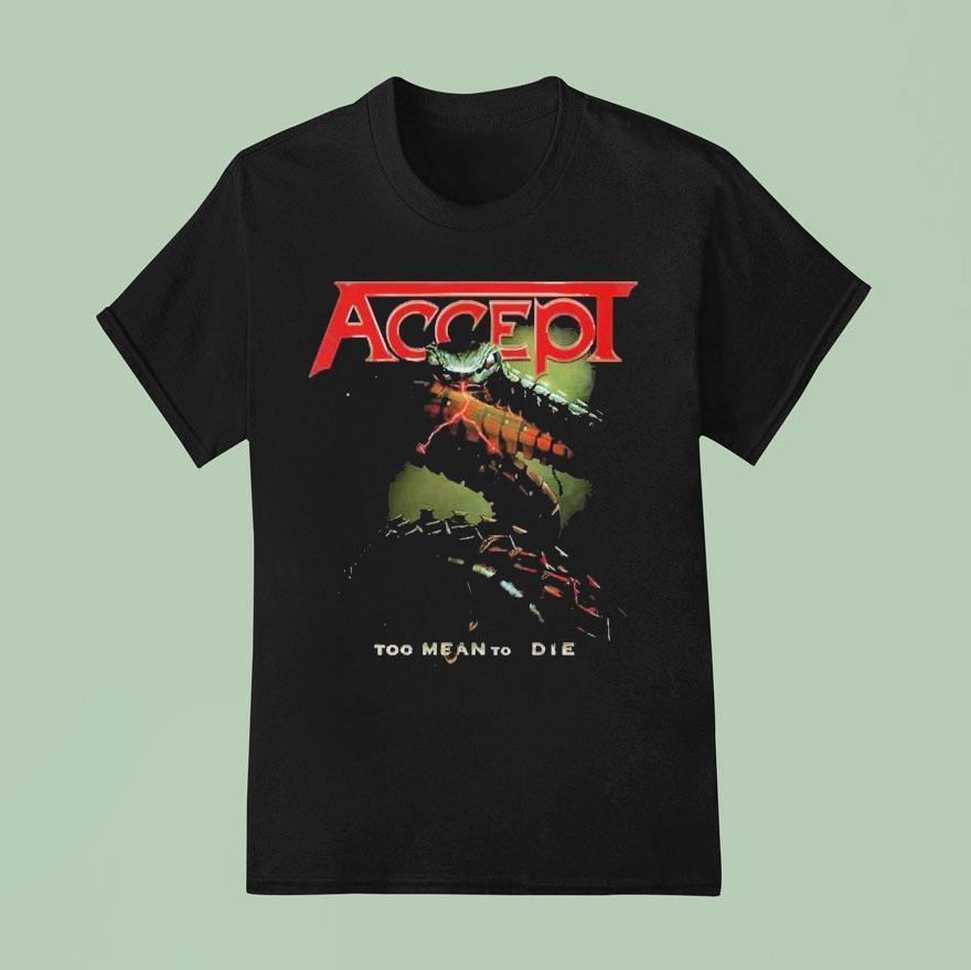 Accept Too Mean To Die T Shirt