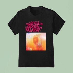 Addison Rae I Don T Need Your Drugs I D Rather Get High Fashion T Shirt