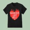 Advocate Like Hell Hear T Shirt