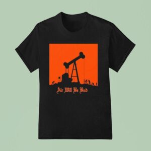Air Will Be Bud T Shirt