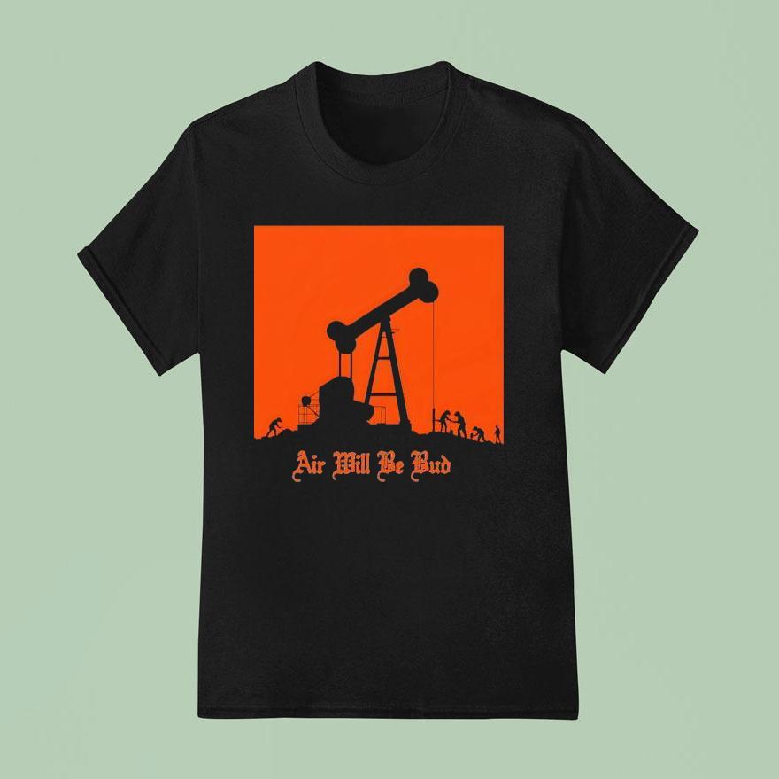Air Will Be Bud T Shirt