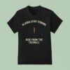 Alaska Stay Strong Rise From The Tremble Alaska Tsunami Warning T Shirt