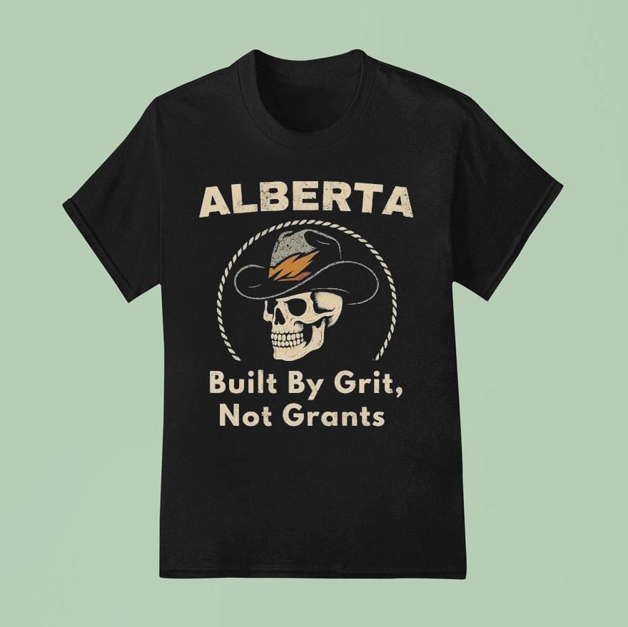 Alberta Built By Grit Not Grants Skull T Shirt