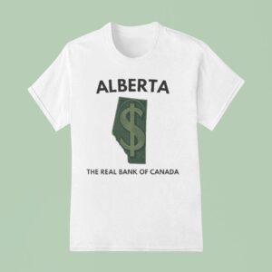 Alberta The Real Bank Of Canada T Shirt