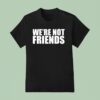 Alexa Bliss Charlotte Flair We Re Not Friends T Shirt