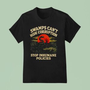 Alligator Alcatraz Swamps Can T Hide Corruption Stop Inhumane Policies T Shirt