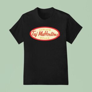 Always Taj Mahortons Stale T Shirt