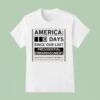 America Days Since Our Last Presidential Embarrassment Greatness Is Priority Number Call To Tell Us How We Re Doing T Shirt