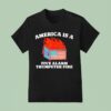 America Is A Five Alarm Trumpster Fire Usa Dumpster Fire T Shirt