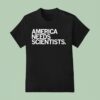 America Needs Scientists T Shirt
