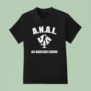 Anal All Nazis Are Losers T Shirt