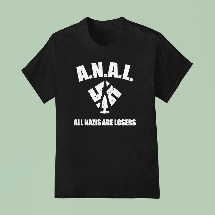 Anal All Nazis Are Losers T Shirt