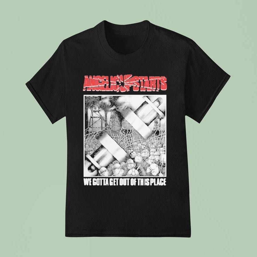 Angelic Upstarts We Gotta Get Out Of This Place T Shirt