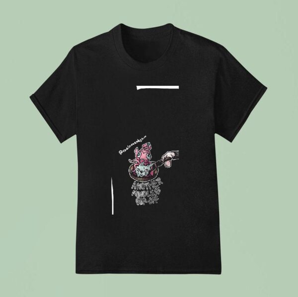 Another Mindless Rip Of T Shirt