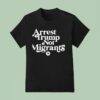 Arrest Trump Not Migrants Logo T Shirt
