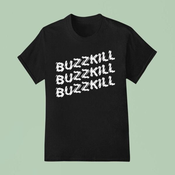 Ash Buzzkill T Shirt