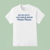 Ask Me About Our Lord And Savior Pedro Pascal T Shirt