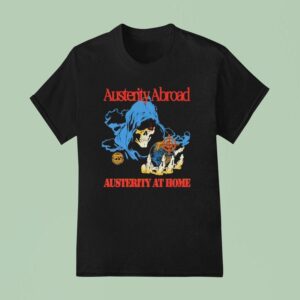 Austerity Abroad Austerity At Home Vintage T Shirt