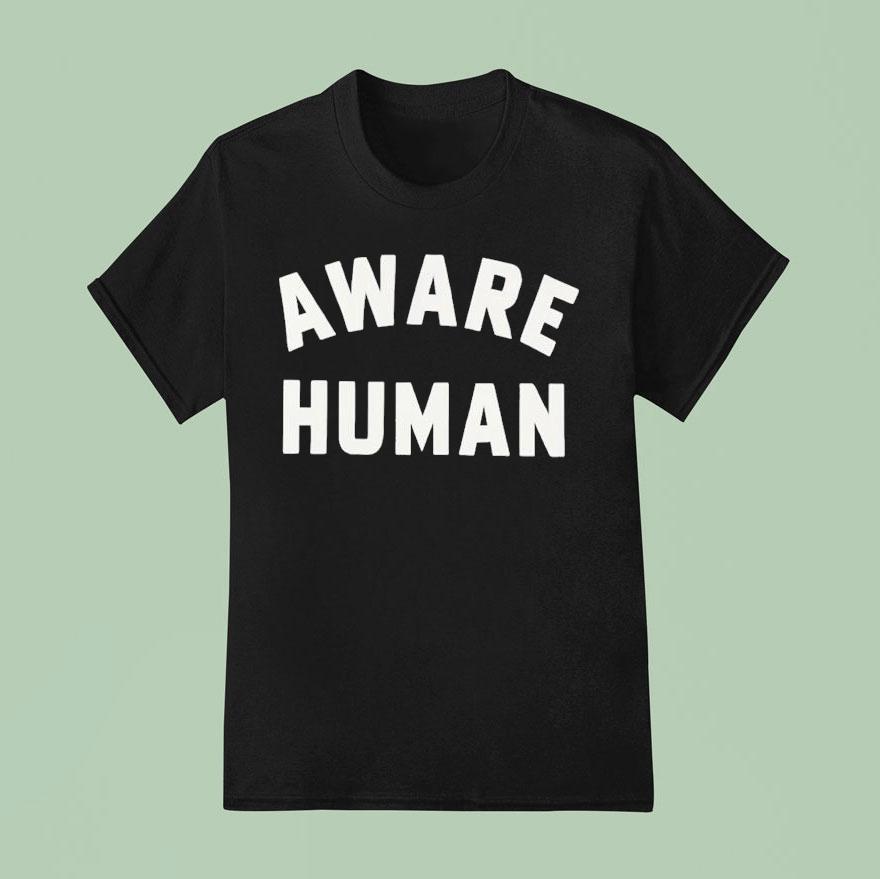 Aware Human T Shirt