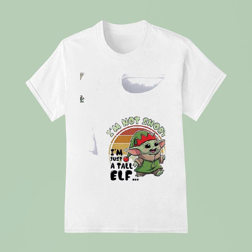 Baby Yoda I M Not Short I M Tust A Tall Elf T Shirt