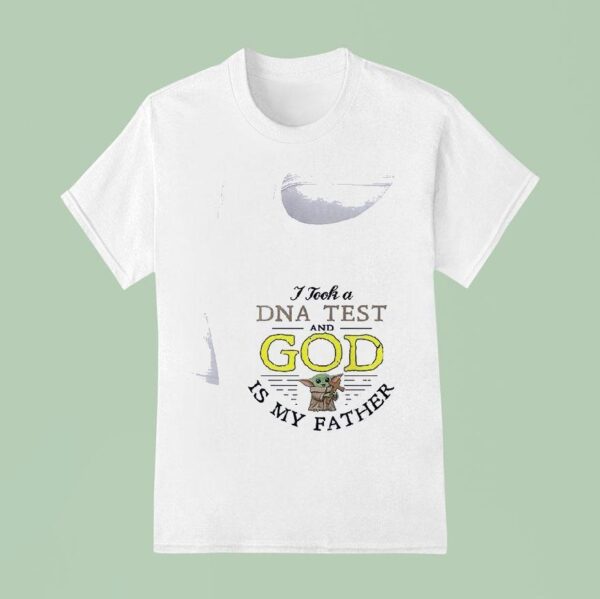 Baby Yoda I Took A Dna Test And God Is My Father T Shirt