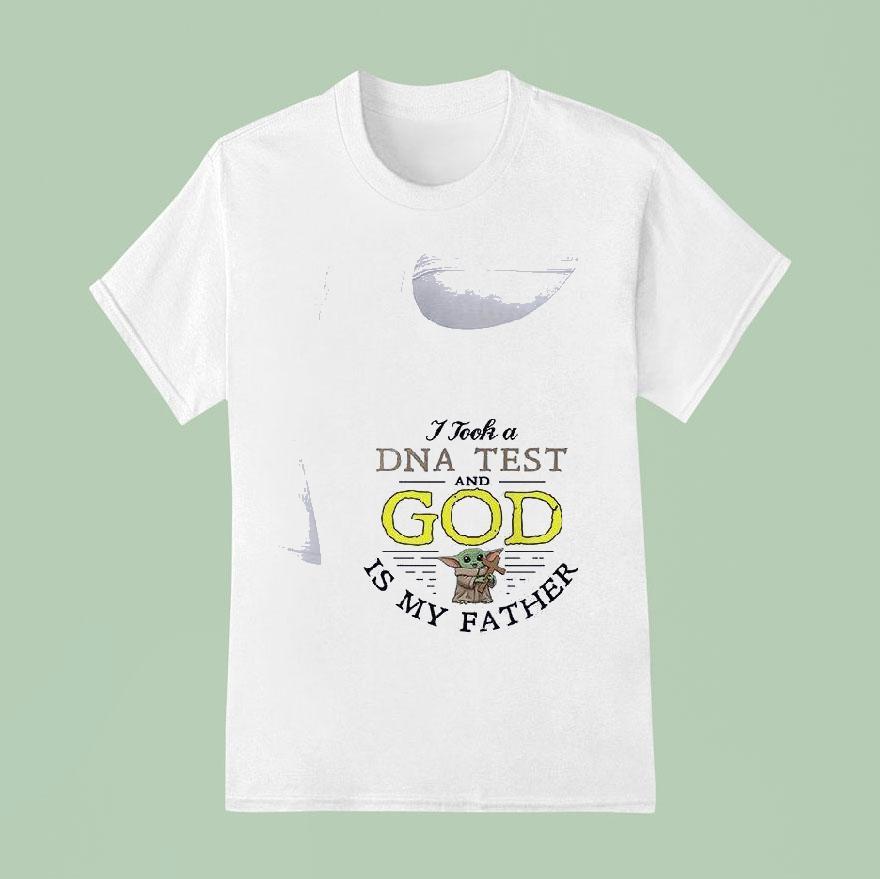 Baby Yoda I Took A Dna Test And God Is My Father T Shirt