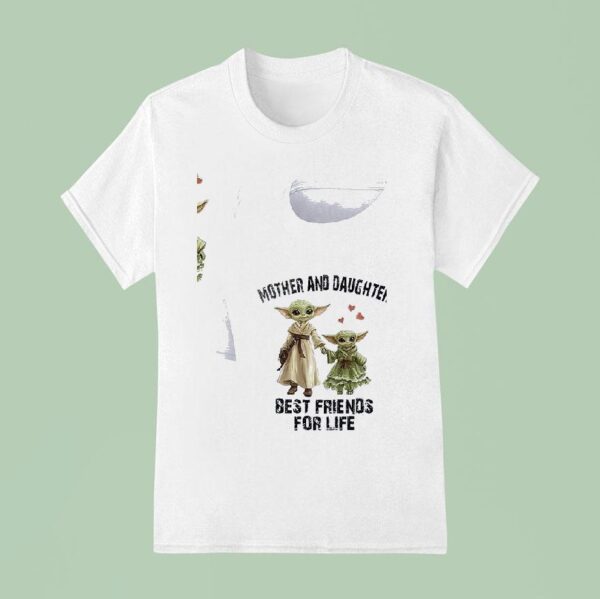Baby Yoda Mother And Daughter Best Friends For Life T Shirt