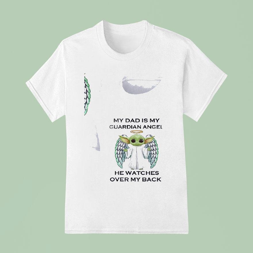 Baby Yoda My Dad Is My Guardian Angel He Watches Over My Back T Shirt
