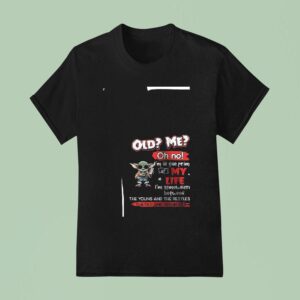 Baby Yoda Old Me Oh No I M In The Prime My Life T Shirt