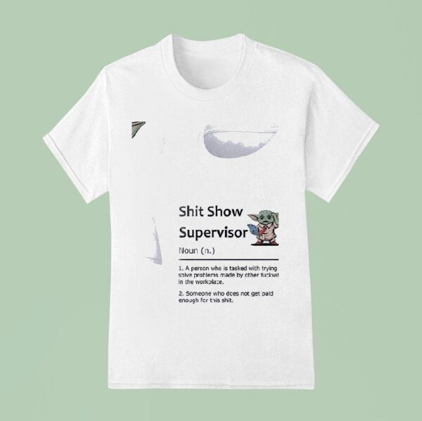 Baby Yoda Shit Show Supervisor T Shirt