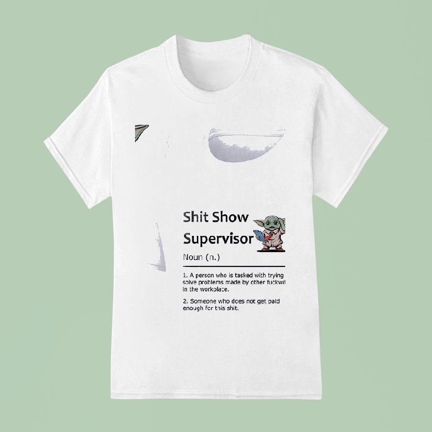 Baby Yoda Shit Show Supervisor T Shirt