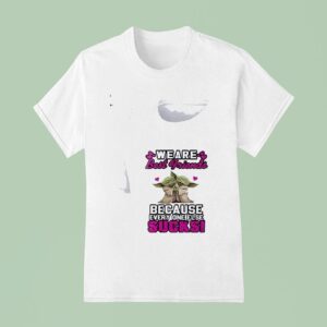 Baby Yoda We Are Best Griends Because Every One Else Sucks T Shirt