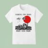 Bailey Allen Baker Farmin For Tears Eyes T Shirt