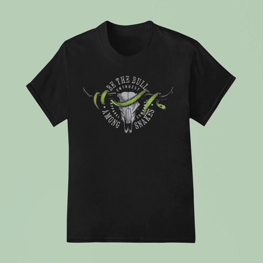 Be The Bull Among Snakes Enthuzs T Shirt