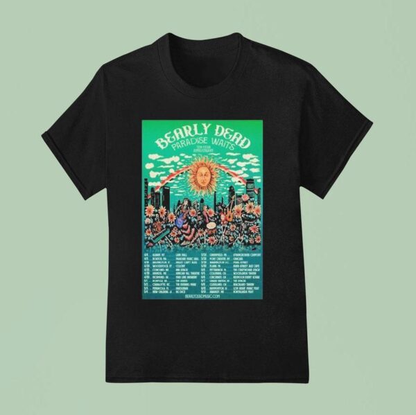 Bearly Dead Paradise Waits Tour April May Years Anniversary Dates Sun T Shirt