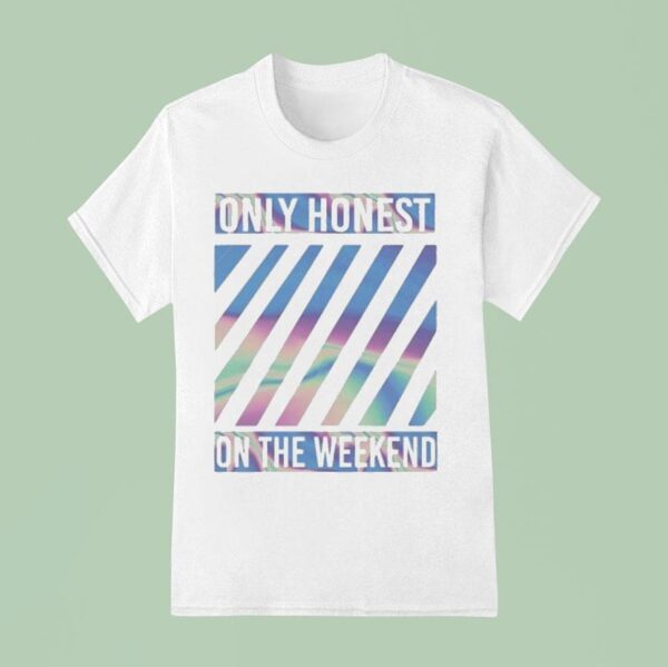 Becky Hill Only Honest On The Weekend T Shirt
