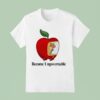 Become Ungovernable Worm Apple T Shirt