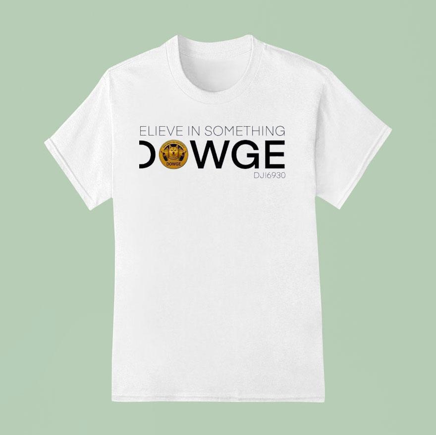 Believe In Something Dowge Dji Logo T Shirt