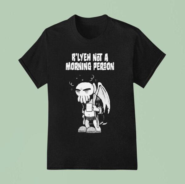 Belzebubs R Lyeh Not A Morning Person Cthulhu T Shirt