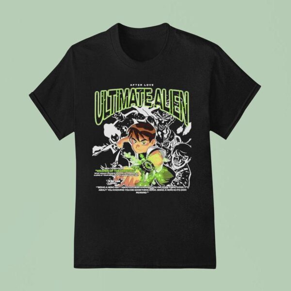 Ben Ultimate Alien Weapon Of The Omnitrix After Love T Shirt
