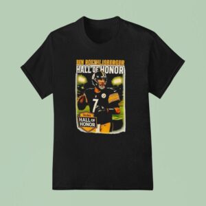 Ben Roethlisberger Pittsburgh Slers Hall Of Honor Tribute Super Bowl Champion Hall Of Fame Quarterback T Shirt