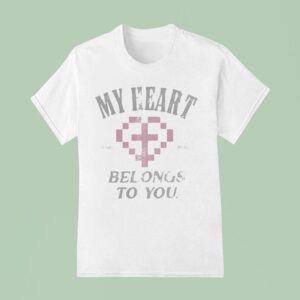 Bethel Music My Heart Belongs To You T Shirt