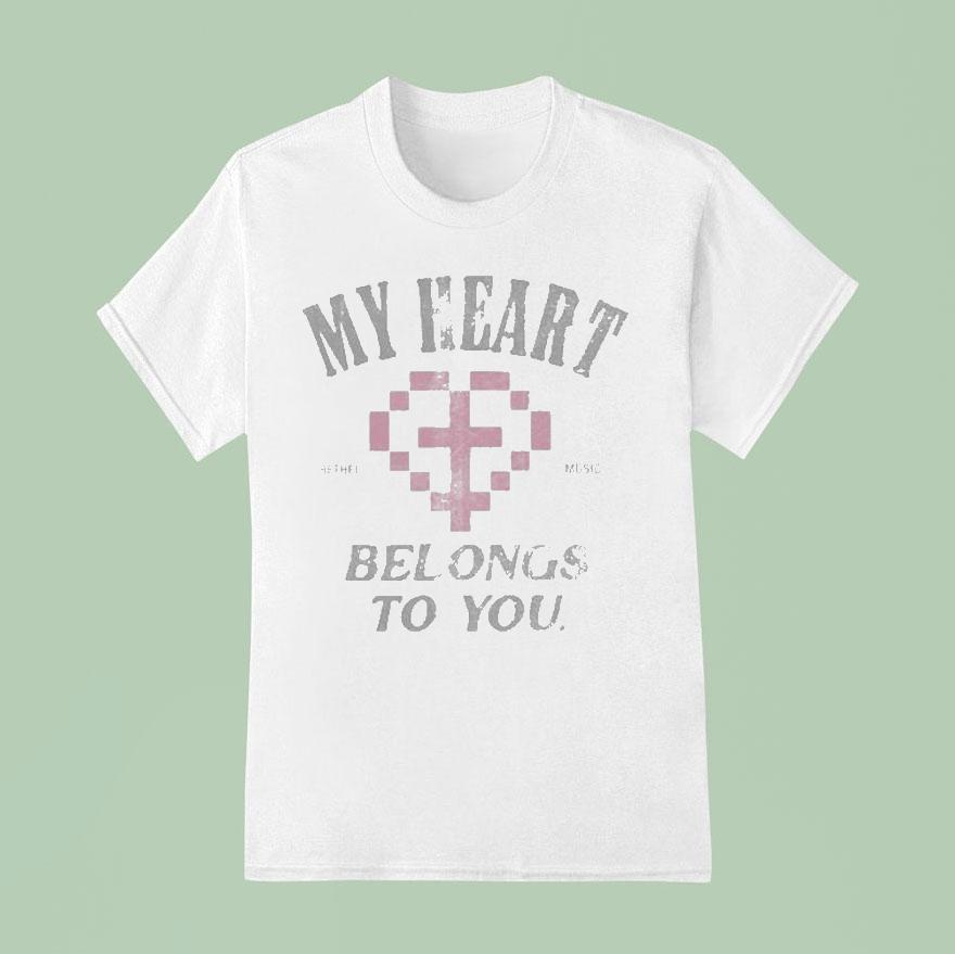 Bethel Music My Heart Belongs To You T Shirt